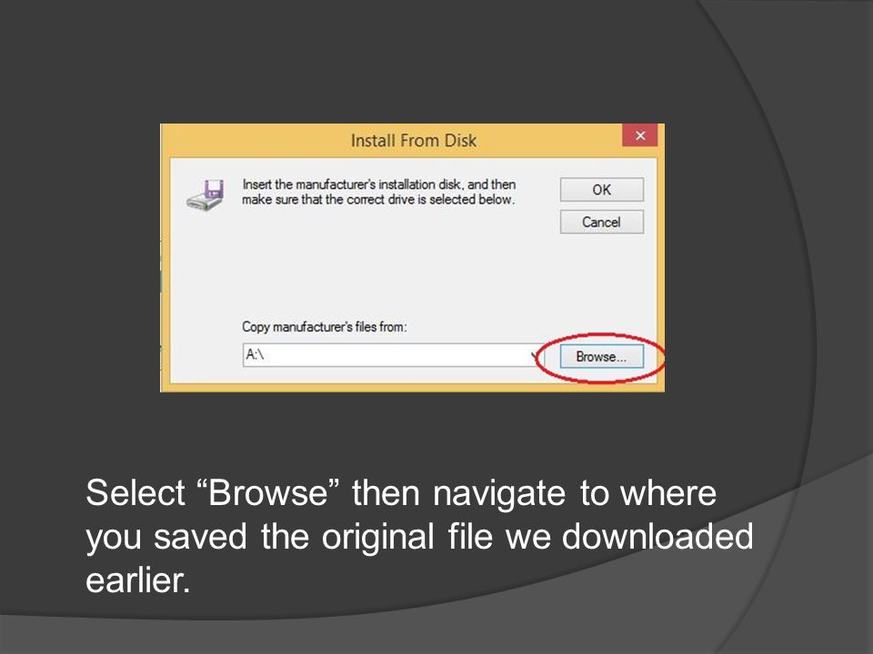 Select Browse then navigate to where you saved the original file we downloaded earlier.