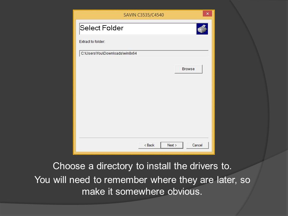 Choose a directory to install the drivers to.