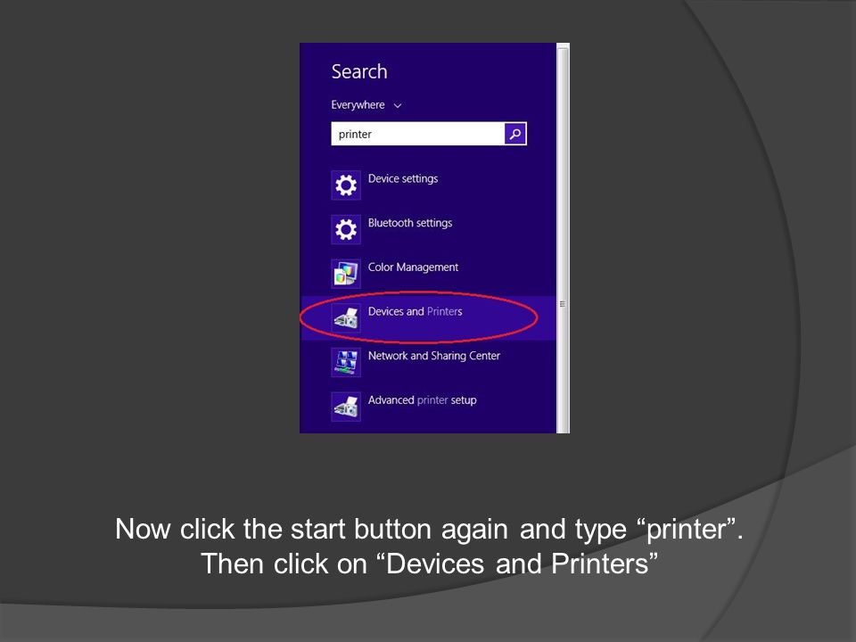 Now click the start button again and type printer . Then click on Devices and Printers