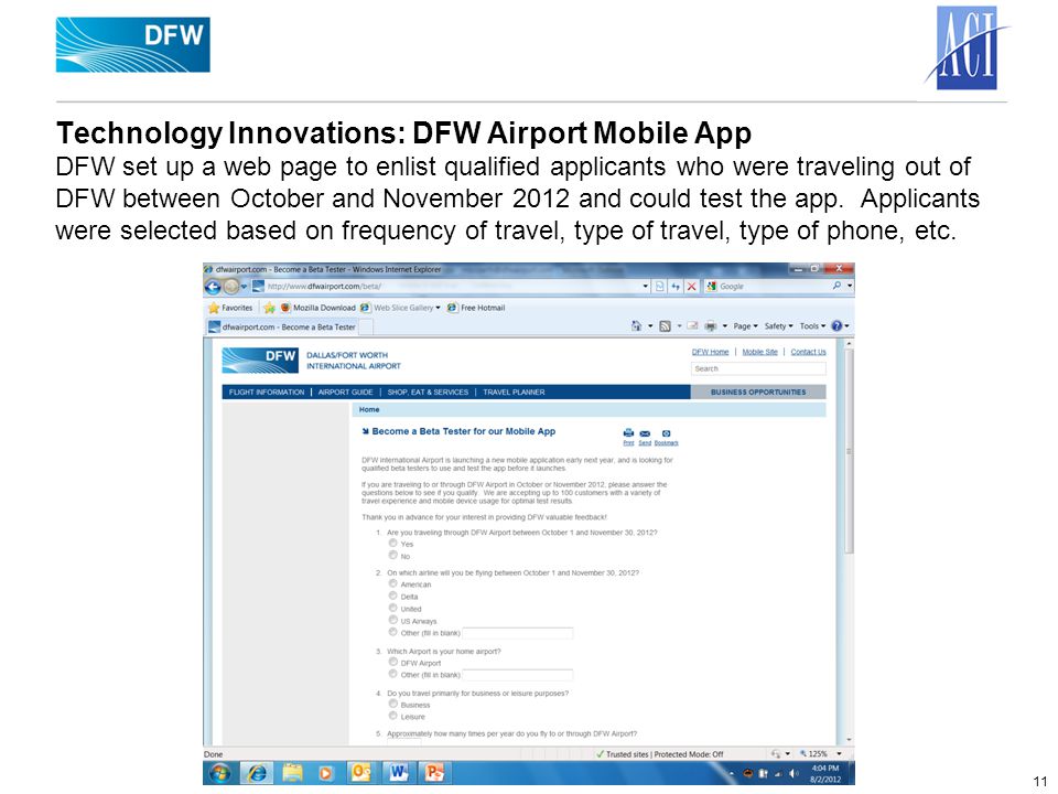 Technology Innovations: DFW Airport Mobile App DFW set up a web page to enlist qualified applicants who were traveling out of DFW between October and November 2012 and could test the app.