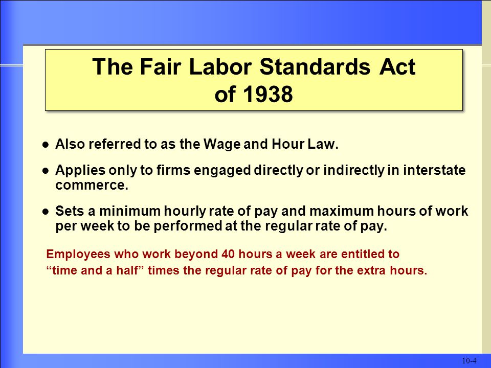 Also referred to as the Wage and Hour Law.