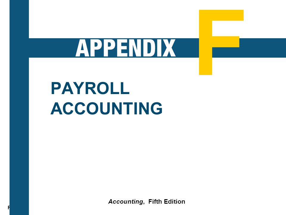 F- 2 F PAYROLL ACCOUNTING Accounting, Fifth Edition