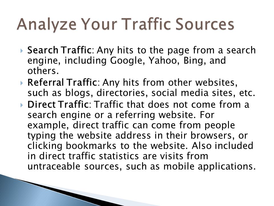  Search Traffic: Any hits to the page from a search engine, including Google, Yahoo, Bing, and others.