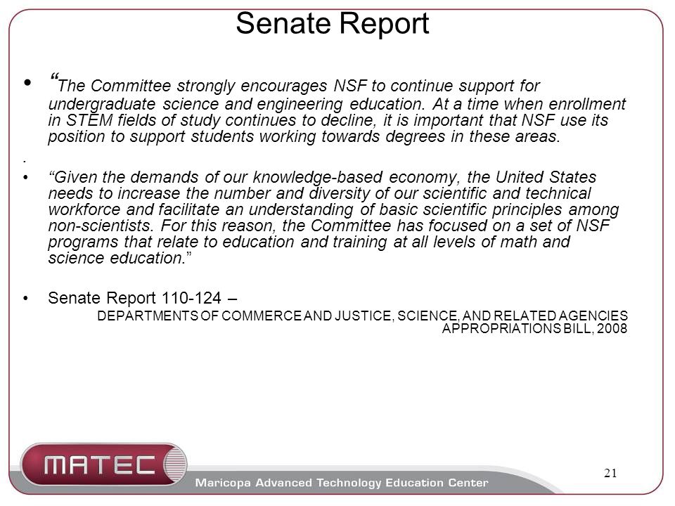 21 Senate Report The Committee strongly encourages NSF to continue support for undergraduate science and engineering education.