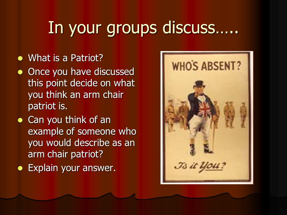 In your groups discuss….. What is a Patriot. What is a Patriot.