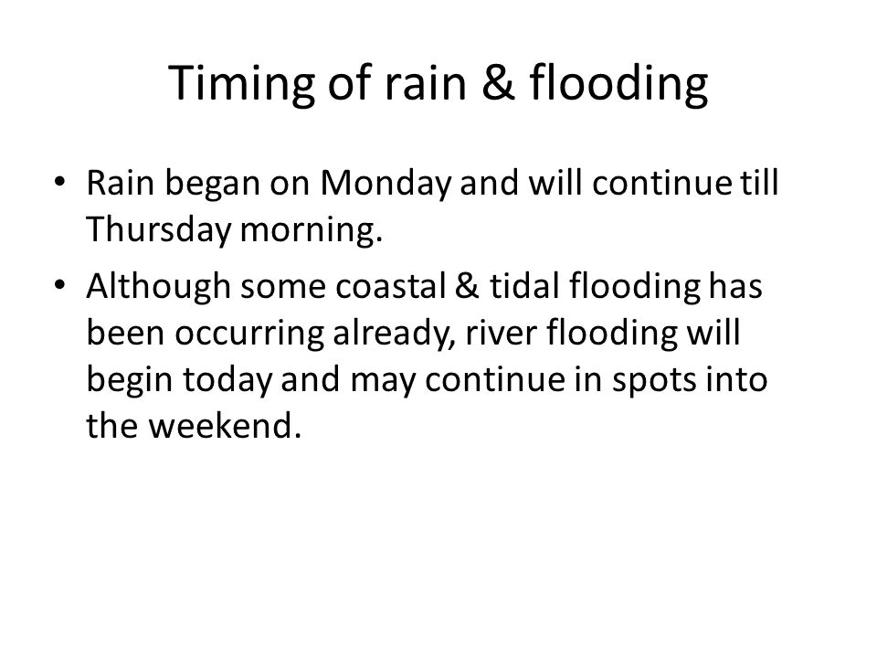 Timing of rain & flooding Rain began on Monday and will continue till Thursday morning.