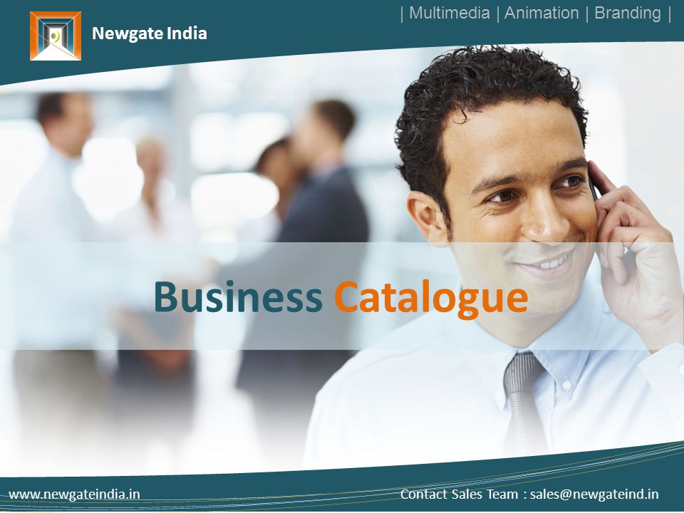 Newgate India Business Catalogue   Contact Sales Team : | Multimedia | Animation | Branding |