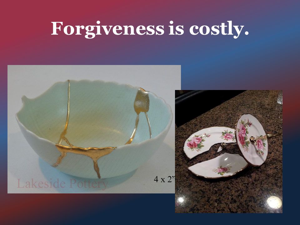 Forgiveness is costly.