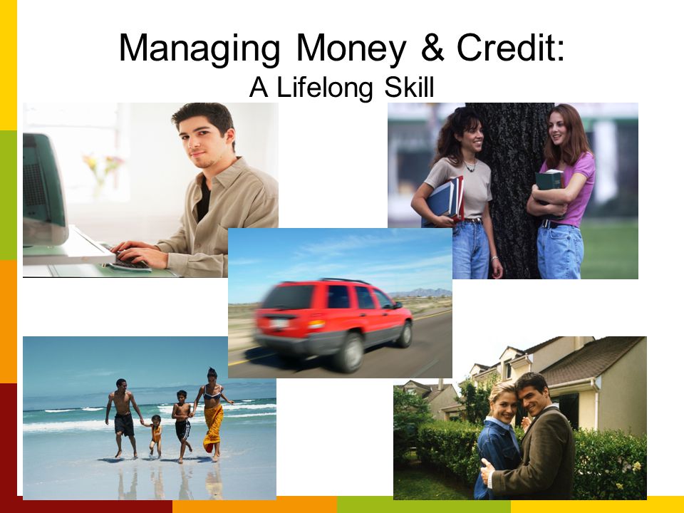 Managing Money & Credit: A Lifelong Skill
