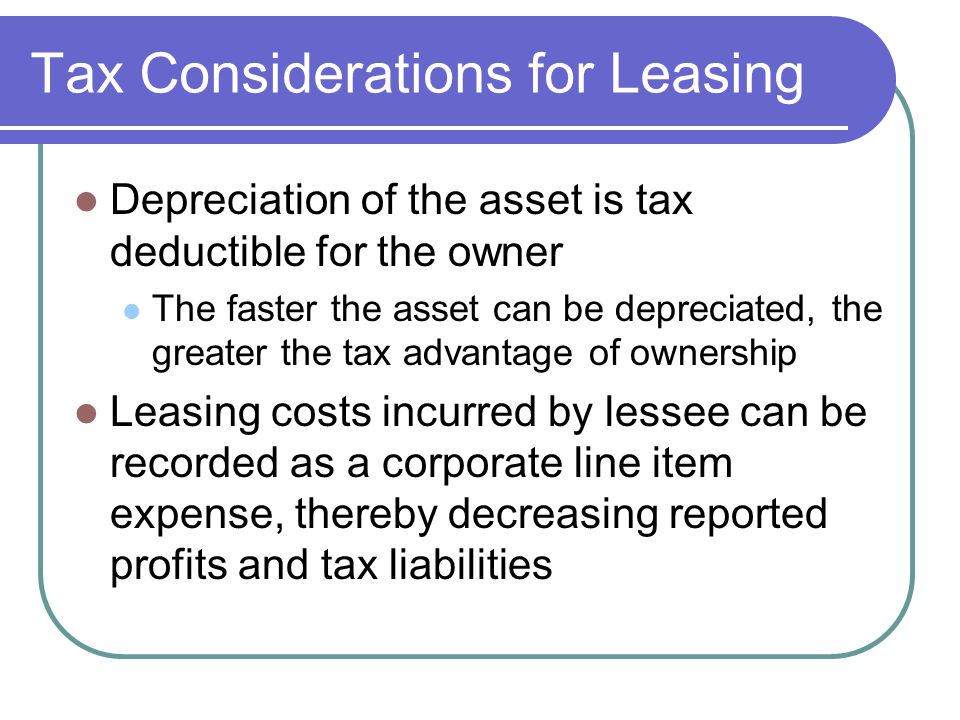 Leasing Lessor Purchases The Et To Lease Out If Borrows 3 Tax Considerations For Leasing Depreciation Of The Et Is Deductible Owner Faster Can Be Depreciated Greater