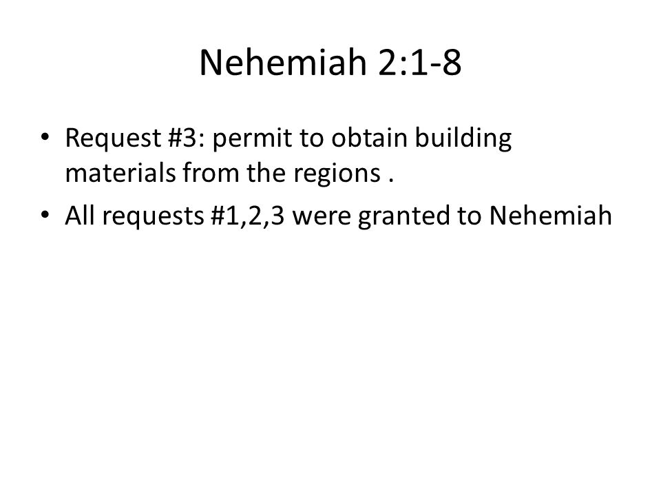 Nehemiah 2:1-8 Request #3: permit to obtain building materials from the regions.