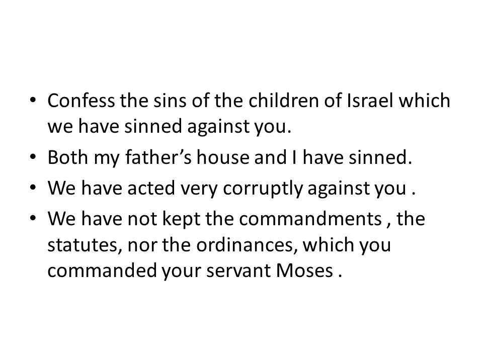 Confess the sins of the children of Israel which we have sinned against you.