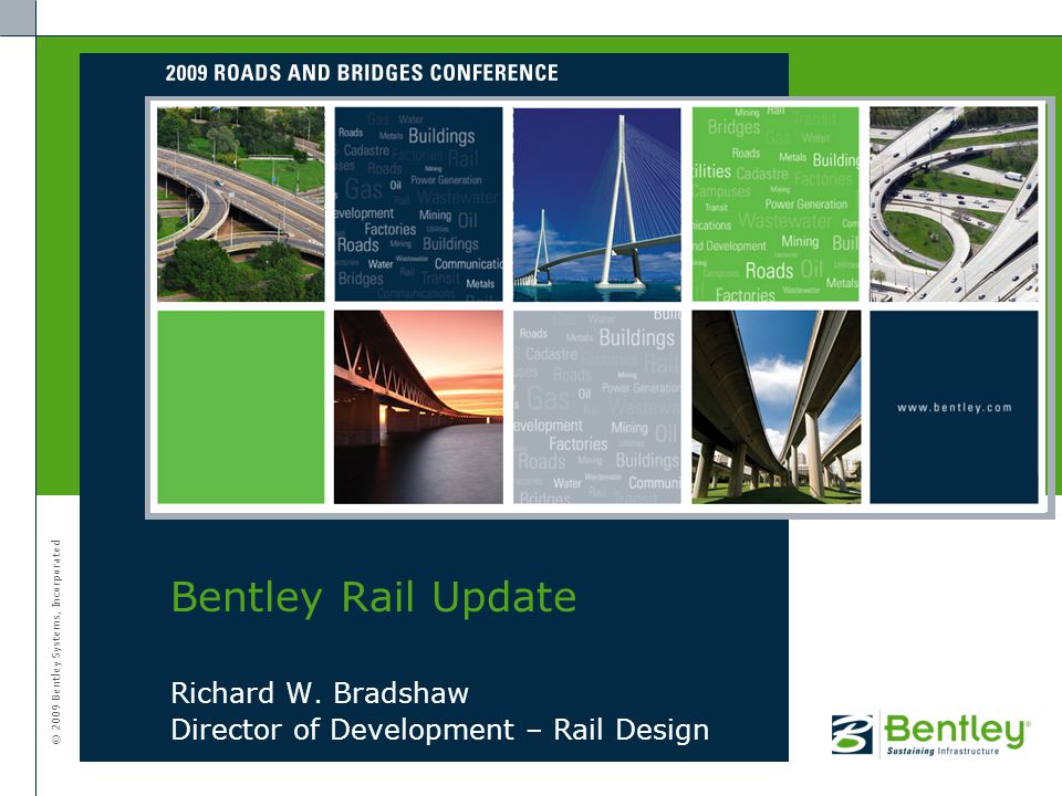 © 2009 Bentley Systems, Incorporated Richard W.