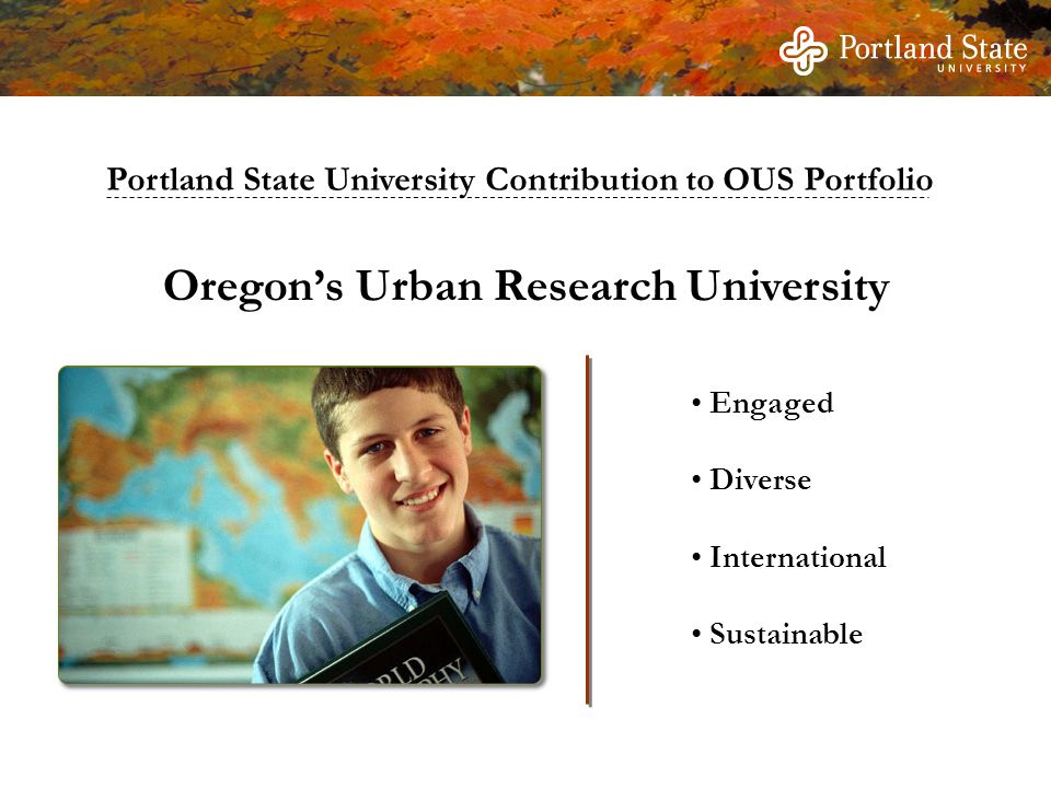 Oregon’s Urban Research University Engaged Diverse International Sustainable
