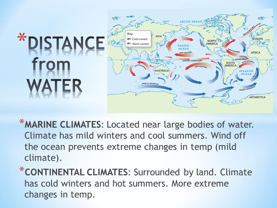 * MARINE CLIMATES: Located near large bodies of water.