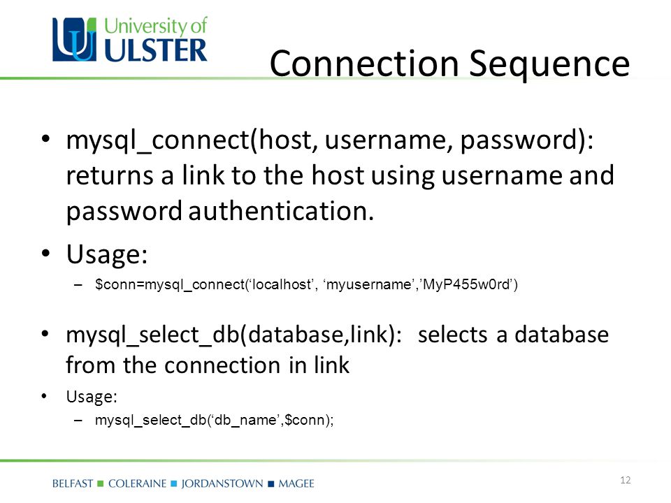 Connection Sequence mysql_connect(host, username, password): returns a link to the host using username and password authentication.