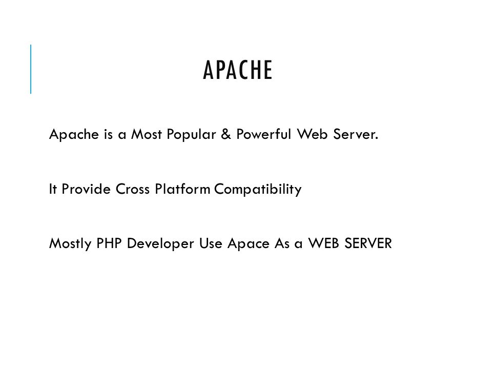APACHE Apache is a Most Popular & Powerful Web Server.