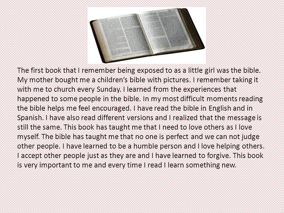 The first book that I remember being exposed to as a little girl was the bible.