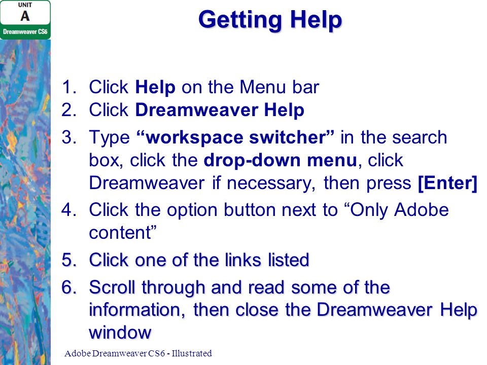 Getting Help 1. 1.Click Help on the Menu bar 2. 2.Click Dreamweaver Help 3.