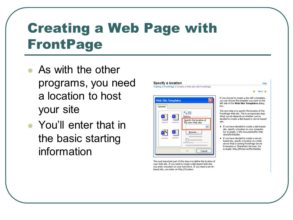 Creating a Web Page with FrontPage As with the other programs, you need a location to host your site You’ll enter that in the basic starting information