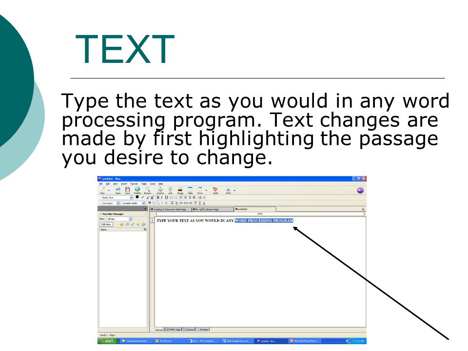 TEXT Type the text as you would in any word processing program.