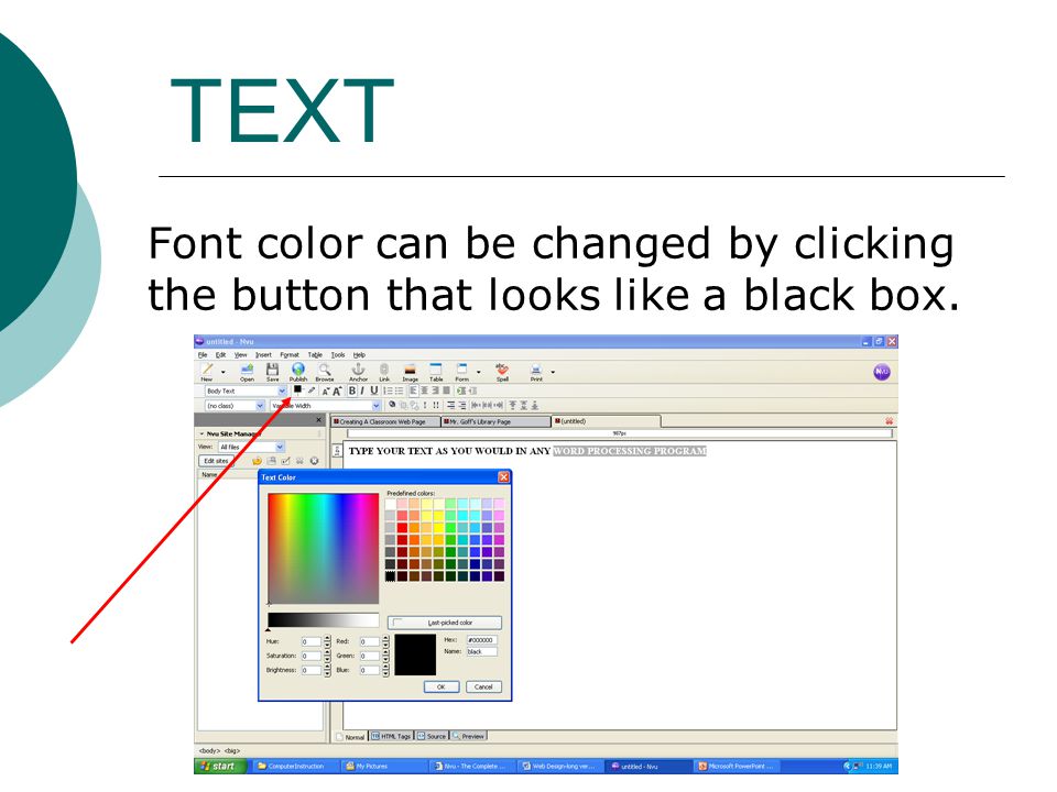 TEXT Font color can be changed by clicking the button that looks like a black box.