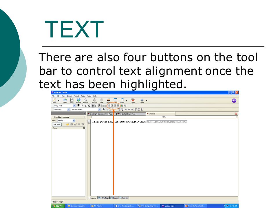 TEXT There are also four buttons on the tool bar to control text alignment once the text has been highlighted.