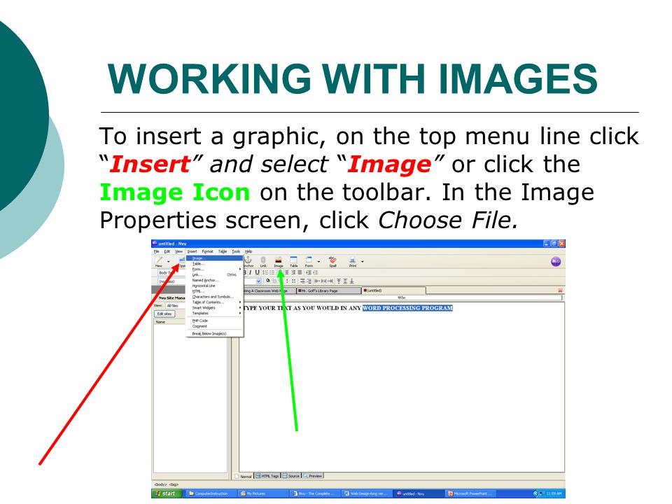 WORKING WITH IMAGES To insert a graphic, on the top menu line click Insert and select Image or click the Image Icon on the toolbar.