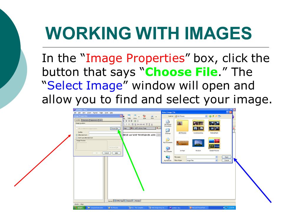 WORKING WITH IMAGES In the Image Properties box, click the button that says Choose File. The Select Image window will open and allow you to find and select your image.