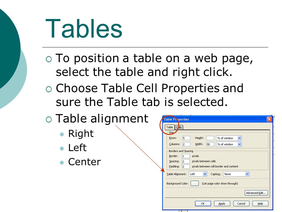 Tables  To position a table on a web page, select the table and right click.