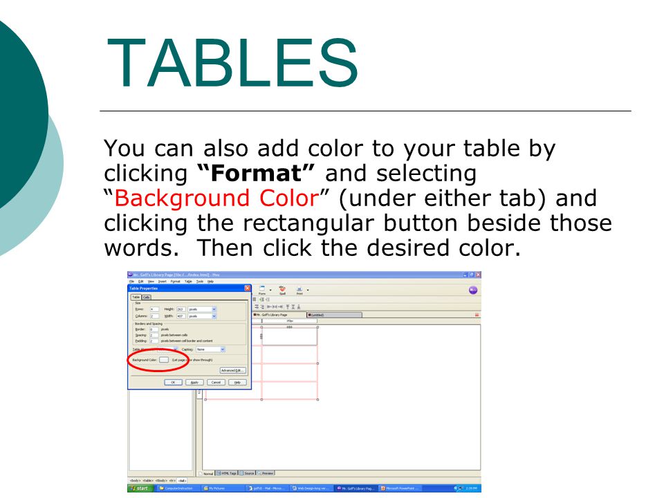 You can also add color to your table by clicking Format and selecting Background Color (under either tab) and clicking the rectangular button beside those words.