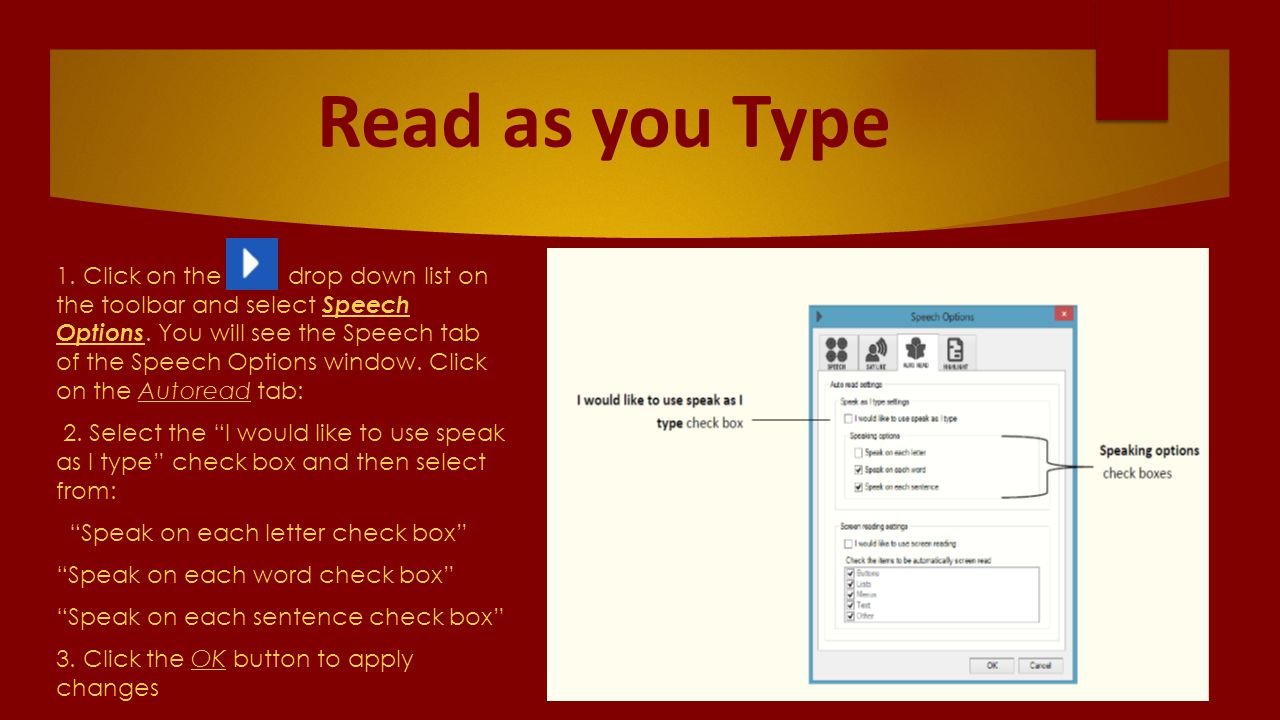 Read as you Type  1. Click on the drop down list on the toolbar and select Speech Options.