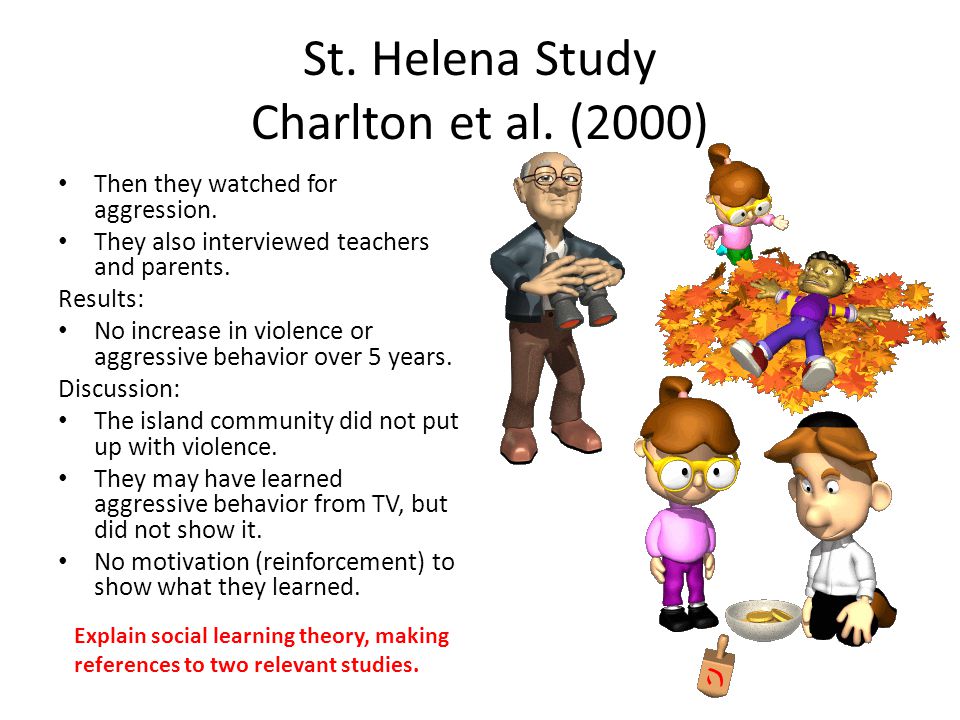 St. Helena Study Charlton et al. (2000) Then they watched for aggression.