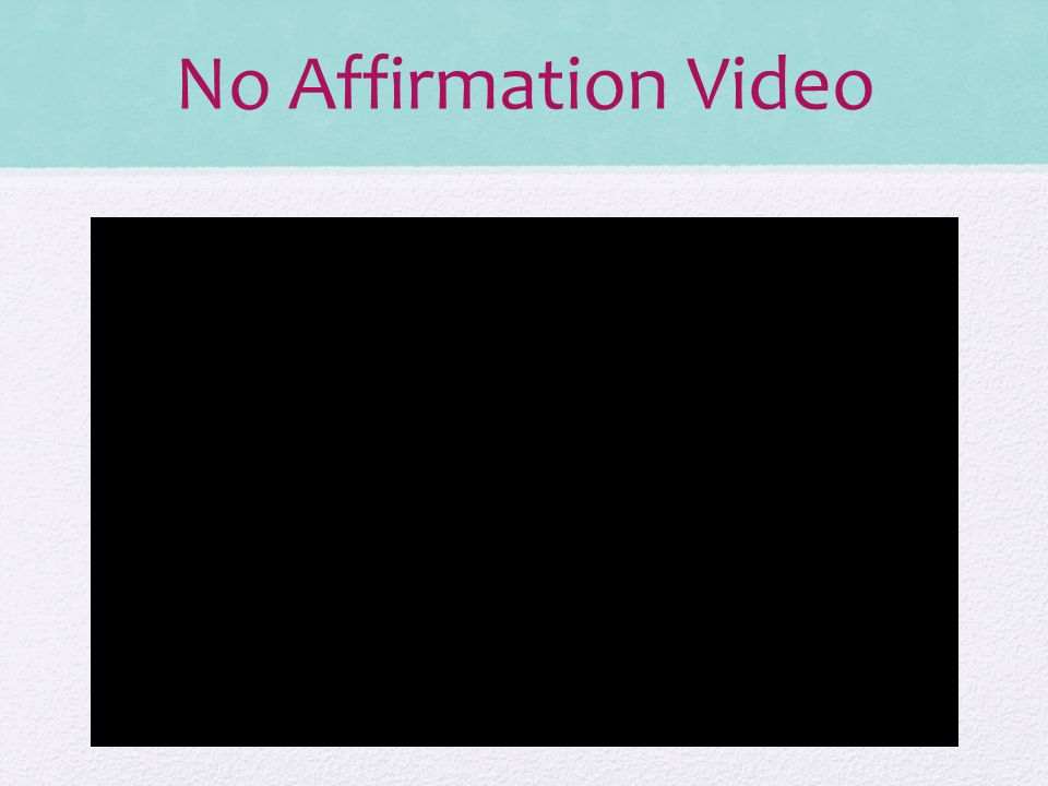 No Affirmation Video