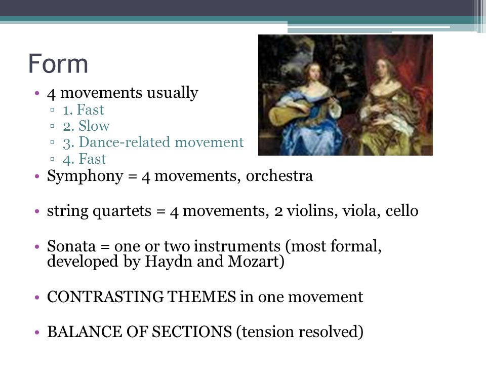 Form 4 movements usually ▫1. Fast ▫2. Slow ▫3. Dance-related movement ▫4.