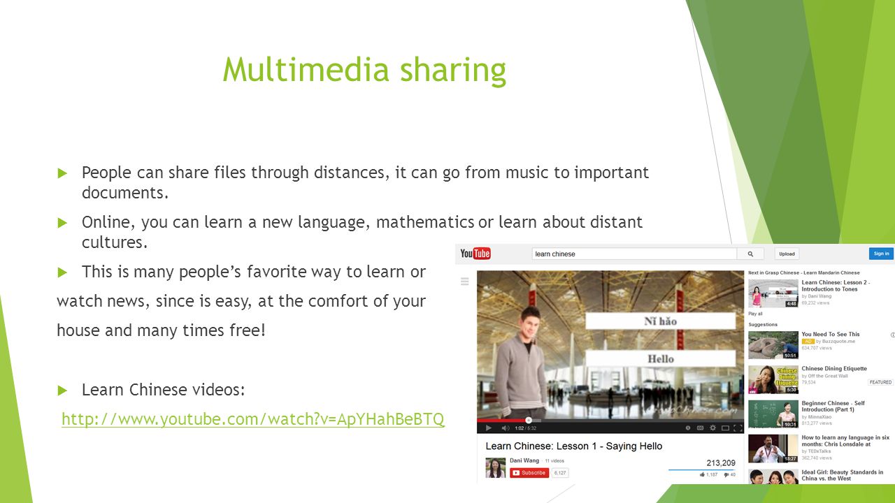 Multimedia sharing  People can share files through distances, it can go from music to important documents.