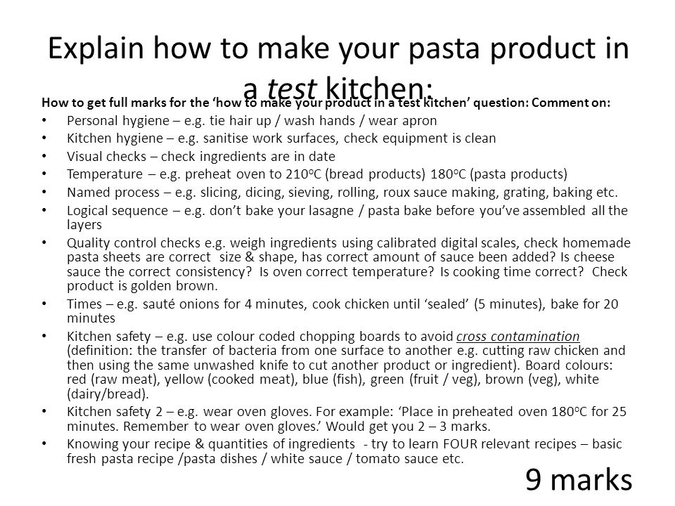 Explain how to make your pasta product in a test kitchen: How to get full marks for the ‘how to make your product in a test kitchen’ question: Comment on: Personal hygiene – e.g.