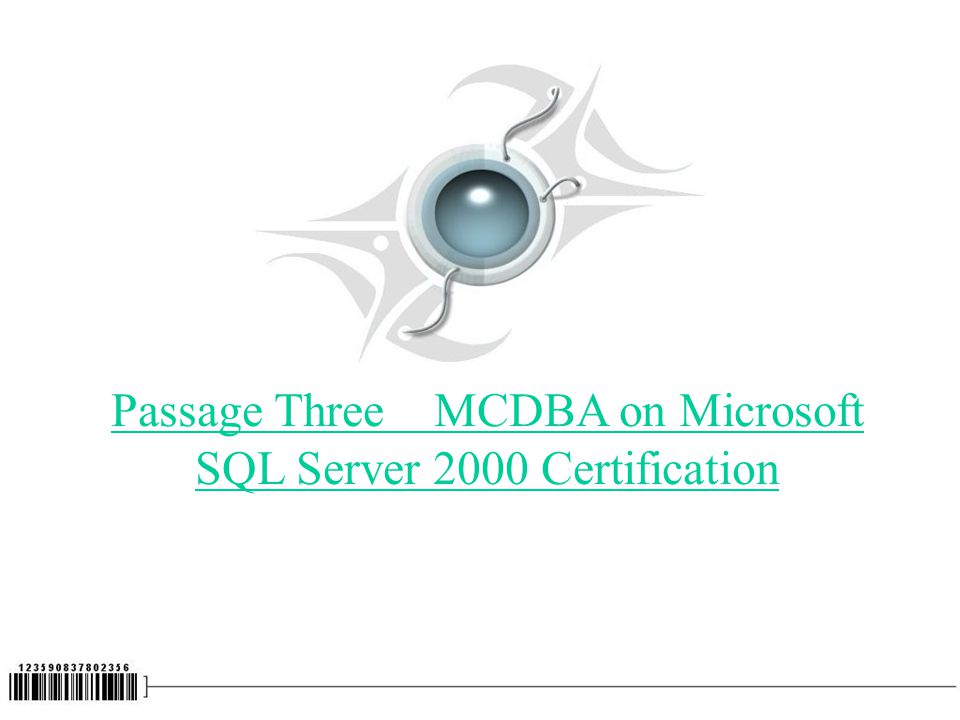 Passage Three MCDBA on Microsoft SQL Server 2000 Certification