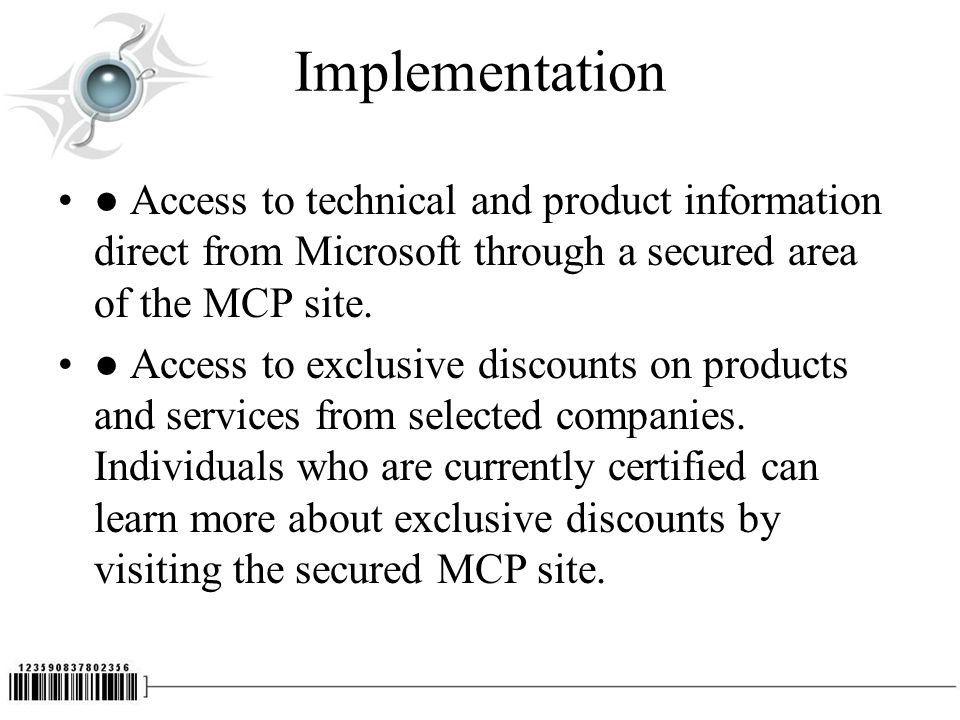Implementation ● Access to technical and product information direct from Microsoft through a secured area of the MCP site.
