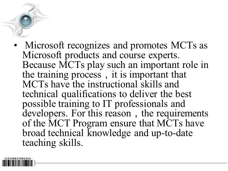 Microsoft recognizes and promotes MCTs as Microsoft products and course experts.