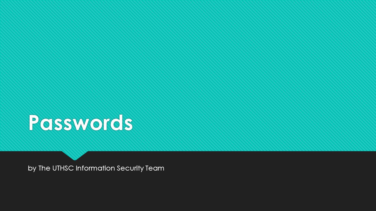 Passwords By The Uthsc Information Security Team Ppt Download
