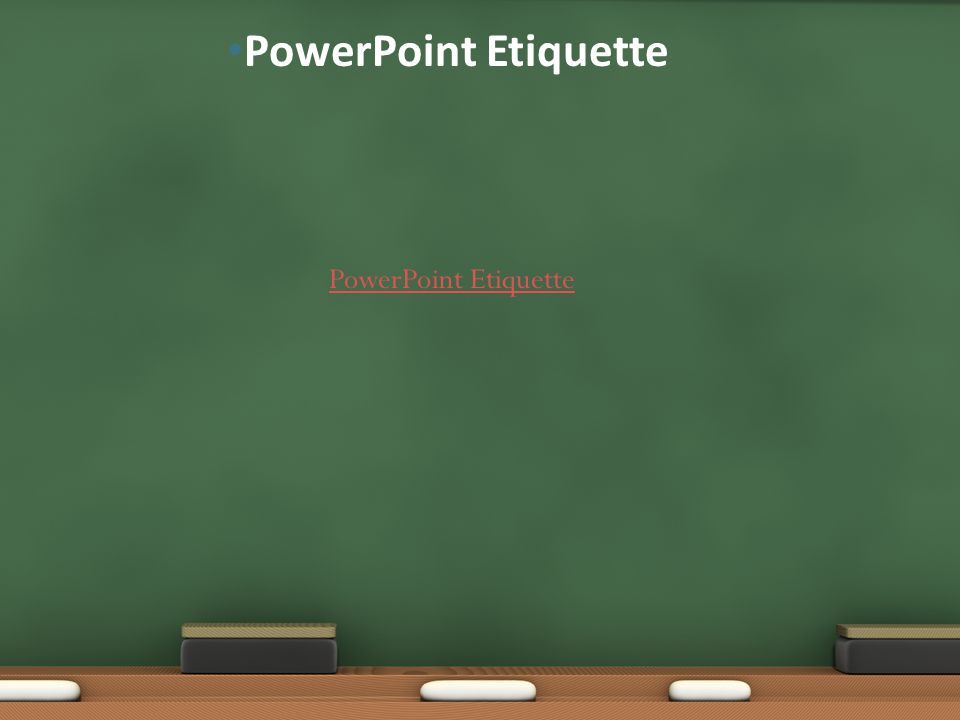 PowerPoint Etiquette