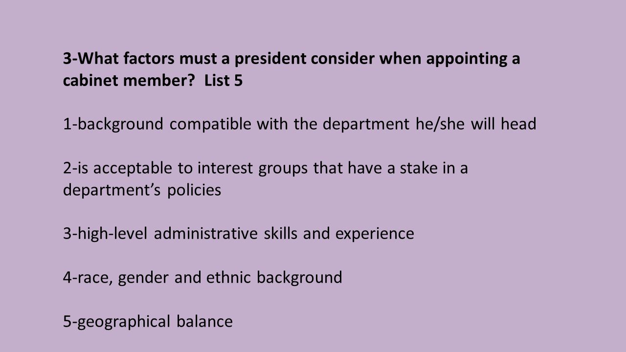 3-What factors must a president consider when appointing a cabinet member.