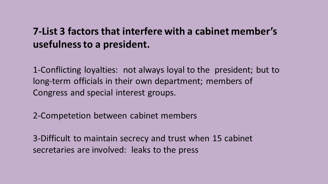 7-List 3 factors that interfere with a cabinet member’s usefulness to a president.