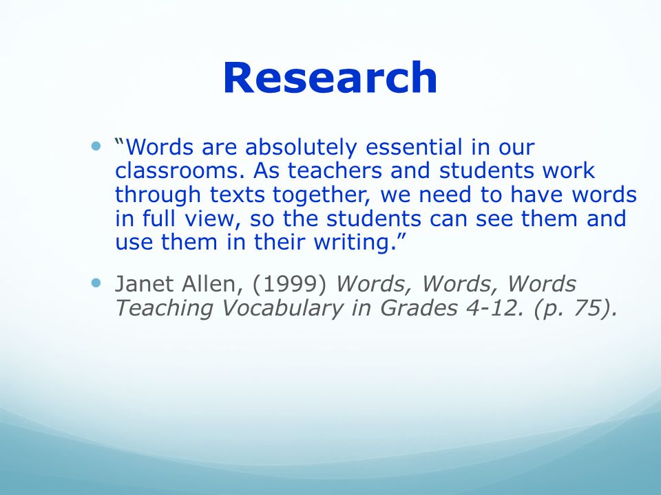 Research Words are absolutely essential in our classrooms.