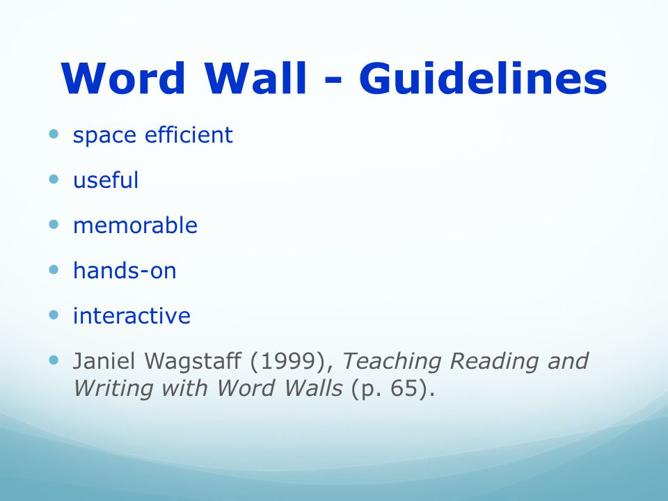 Word Wall - Guidelines space efficient useful memorable hands-on interactive Janiel Wagstaff (1999), Teaching Reading and Writing with Word Walls (p.