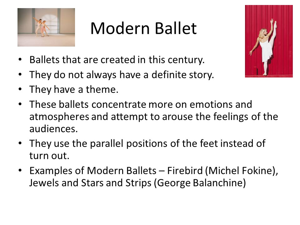 Modern Ballet Ballets that are created in this century.