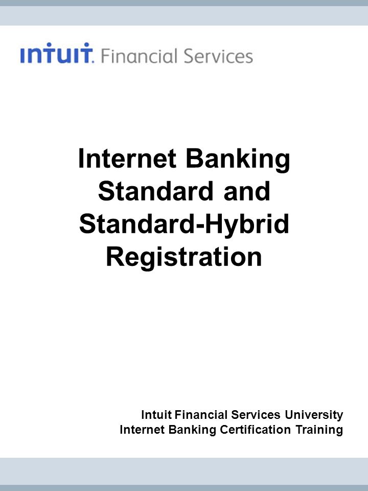 Internet Banking Standard and Standard-Hybrid Registration Intuit Financial Services University Internet Banking Certification Training