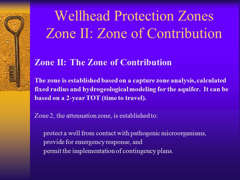 Wellhead Protection Zones Zone II: Zone of Contribution Zone II: The Zone of Contribution The zone is established based on a capture zone analysis, calculated fixed radius and hydrogeological modeling for the aquifer.