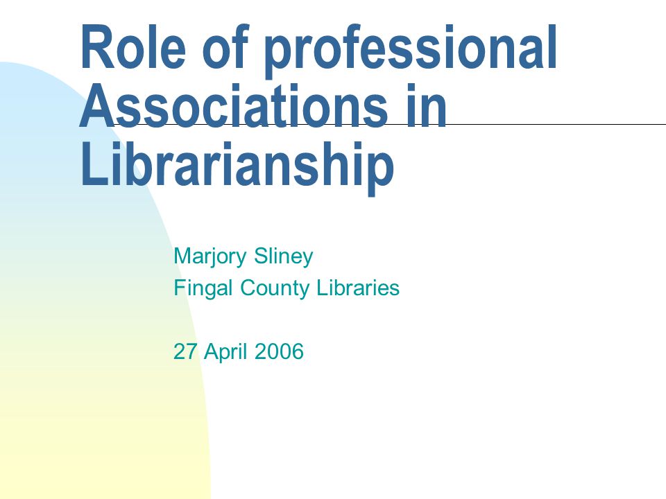 role of professional associations in librarianship marjory sliney professional associations